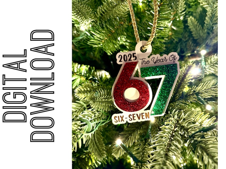 May include: Christmas tree ornament with the text "2025 The Year Of 67 Six-Seven". The ornament has a red glitter "6" and a green glitter "7". It hangs from a gold cord.