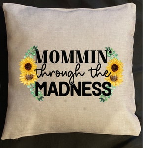 Mommin Through The Madness Throw Pillow, Gift for Mom, Gift for Mom Friend, Motherhood is Crazy, Mom of Toddlers