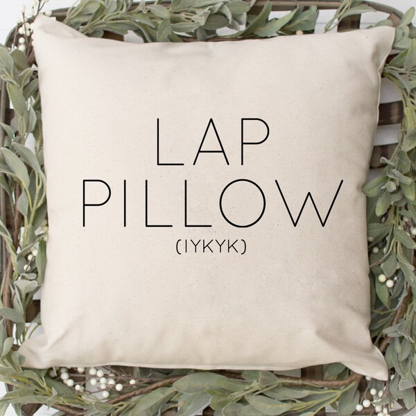 Lap Pillow (IYKYK), A Throw Pillow To Hold On Your Lap