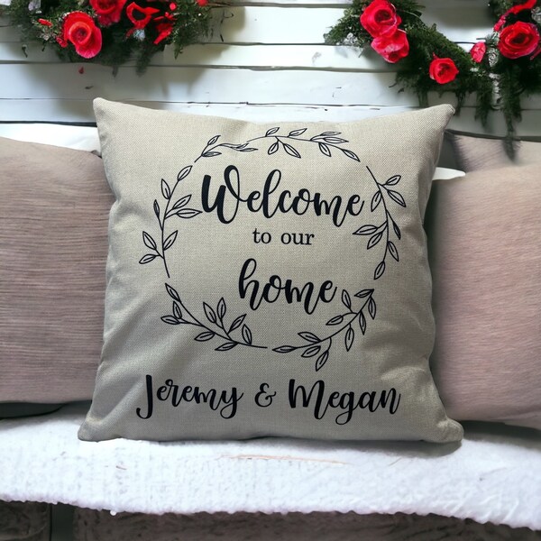 Welcome to our home - personalized pillow 16” new home, wedding gift, New Home Gift, Moving Gift, Personalized Throw Pillow with Names