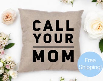 Call Your Mom, Dorm Pillow, Call Your Mom throw pillow, call your dad, 16in throw pillow cover, Christmas gift for mom, Mother’s Day gift