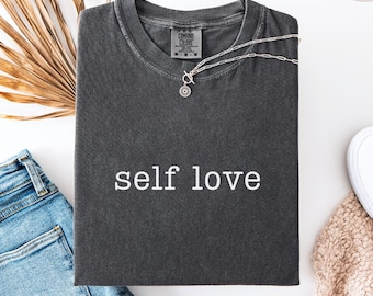 Self Love T-Shirt | Minimalist Positive Affirmation, Mental Health Gift