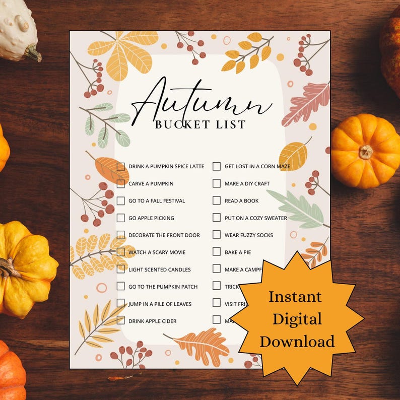 May include: A fall-themed printable bucket list with the title "Autumn Bucket List" in elegant script. The list includes activities like carving pumpkins and drinking apple cider. An orange starburst graphic reads "Instant Digital Download."