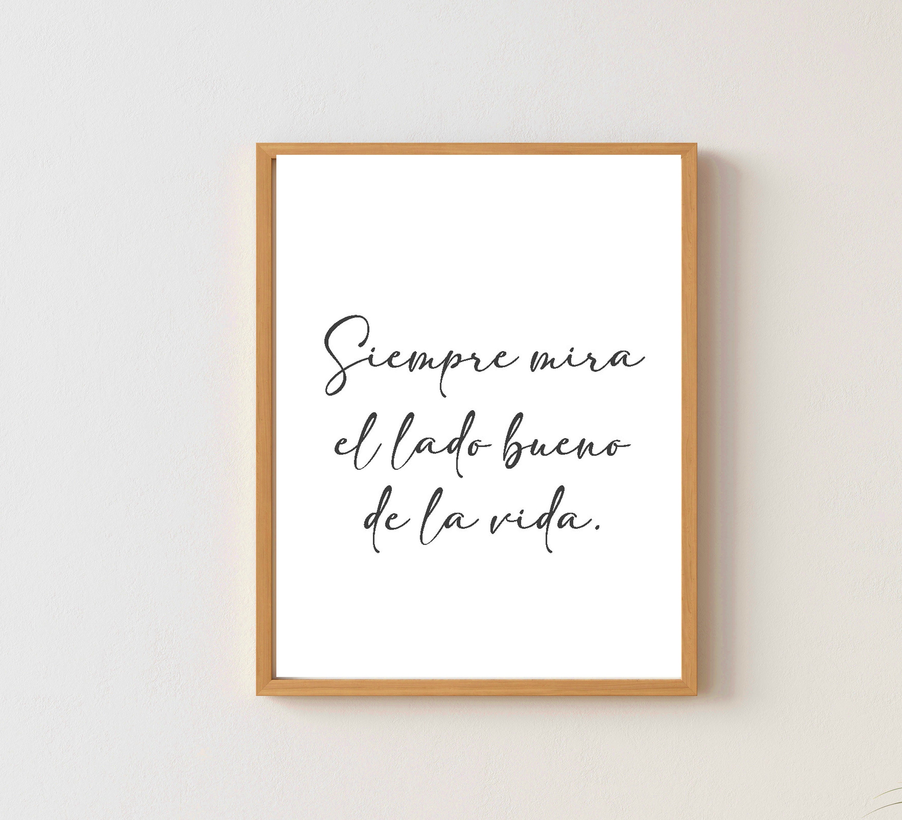 Siempre mira el lado bueno de la vida Spanish Quote Spanish Inspirational Quotes Prints Spanish Motivational Poster Printable Etsy Mexico
