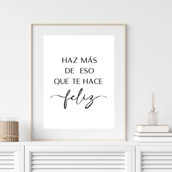 Haz más de eso que te hace feliz, Citation espagnole , Citations inspirantes espagnoles Impressions, Affiche de motivation espagnole, Imprimable