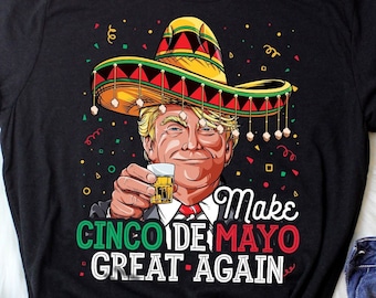 Make Cinco De Mayo Great Again Make Cinco De Mayo Great Again