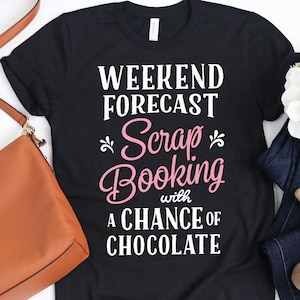 Camiseta de scrapbooking con pronóstico de fin de semana / Camiseta de scrapbooking / Regalos de scrapbooking / Manualidades / Manualidades de scrapbooking / Artesano / Camiseta sin mangas / Sudadera con capucha