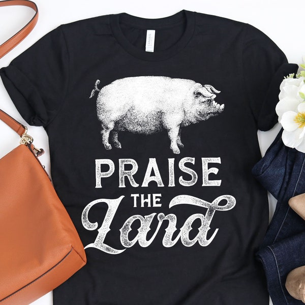 Praise The Lard Barbeque Shirt / BBQ Picnic Gifts / Outdoor Party / Family Gathering / Meat Pork Lover / Grilling Tee / Tank Top / Hoodie