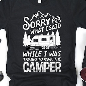 Sorry For What I Said Camping Shirt / Camping Shirt / Camping Gift / Hiking Shirt / Hiking Gift / Camper Shirt / Hiker Shirt Tank Top Hoodie