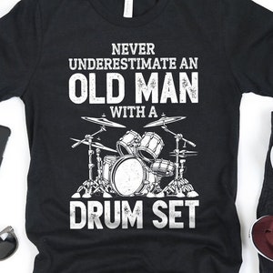 Old Man With a Drum Set Drummer Shirt / Music Lover Gifts / Musician Shirts / Fathers Day / Drummers Gift / Playing Drums / Tank Top Hoodie