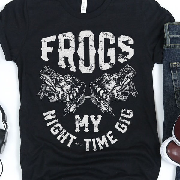 Frogs Are My Night Time Gig Shirt / Hunting Shirt / Hunting Gift / Hunting / Hunter Shirt / Hunter Gift / Hunting Season / Tank Top / Hoodie