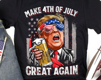 Make 4th of July Great Again Trump Shirt / Donald Trump Shirt / 4th of July Shirt / Fourth of July Gift / July 4 Shirts / Tank Top / Hoodie