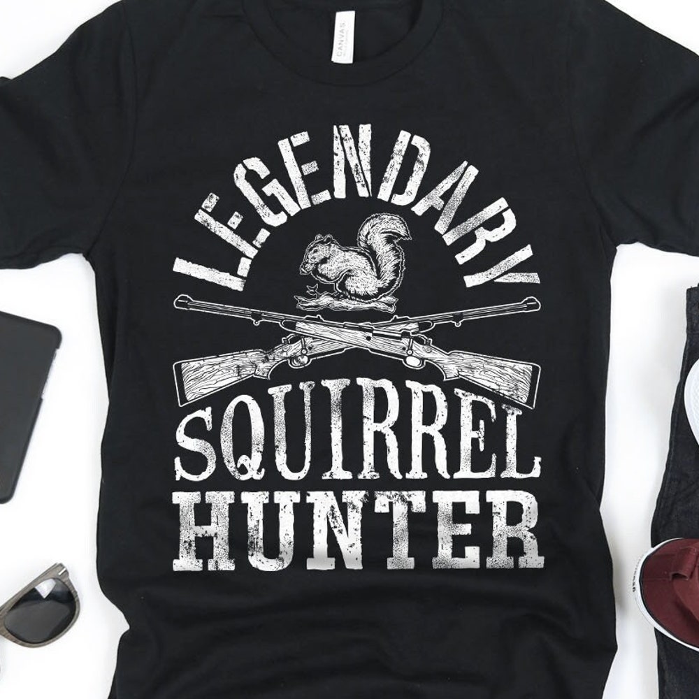 Legendary Squirrel Hunter Shirt / Hunting Shirt / Hunting Gift / Hunting / Hunter Shirt / Squirrel Hunting / Hunting Season Tank Top Hoodie Alwasky