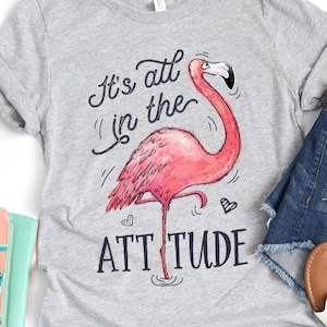 Its All in The Attitude Flamingo Shirt / Flamingo Shirt / Flamingo Gift / Flamingos / Pink Flamingo Shirt / Flamingo Party / Tank Top Hoodie