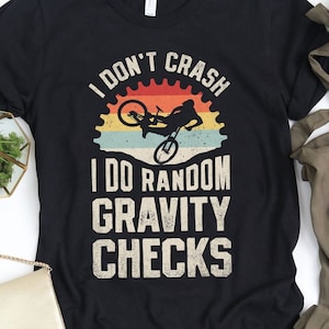 I Dont Crash Mountain Biking Shirt / Biker Gifts / Bike Lover Gift / Bicycle Sport / Cyclist Shirts / Bikers Tee / Tank Top / Hoodie