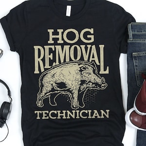 Hog Removal Hunting Shirt / Hunting Shirt / Hunting Gift / Hunting / Hunter Shirt / Boar Hunting / Hunting Season / Tank Top / Hoodie