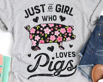 Just a Girl Who Loves Pigs Shirt / Pig Shirt / Pigs Gifts / Pig Lover / Piggy Tee / Year of the Pig / Tank Top / Hoodie