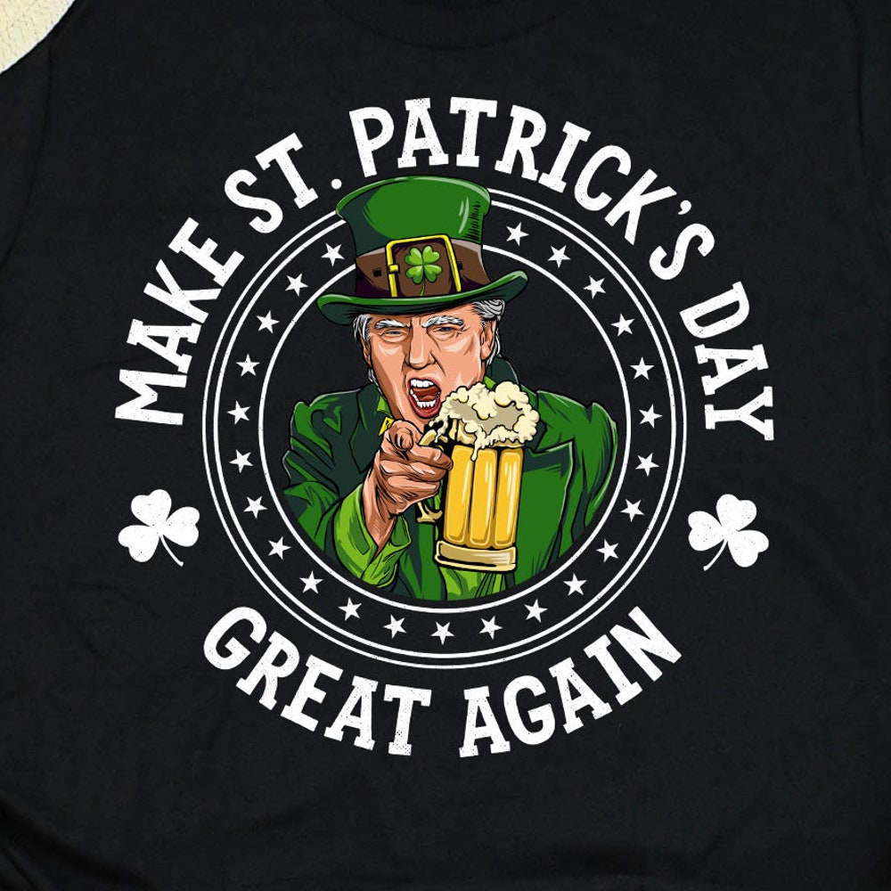Make St Patrick'S Day Greay Again / Trump Shirt / St Patricks Day / Irish Shirt / St Pattys Day Shirt / St Paddys Day / Tank Top Hoodie Prowallart