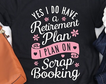 I Plan on Scrapbooking Shirt / Scrap Booking Shirt / Scrapbook Gifts / Crafting Craft / Scrapbooker Crafter / Tank Top / Hoodie