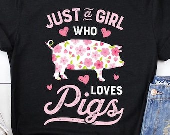 Just a Girl Who Loves Pigs Shirt / Pig Gifts / Farm Girl / Farmer Shirts / Animal Lovers / Hog Pork Lover / Floral Flower / Tank Top Hoodie