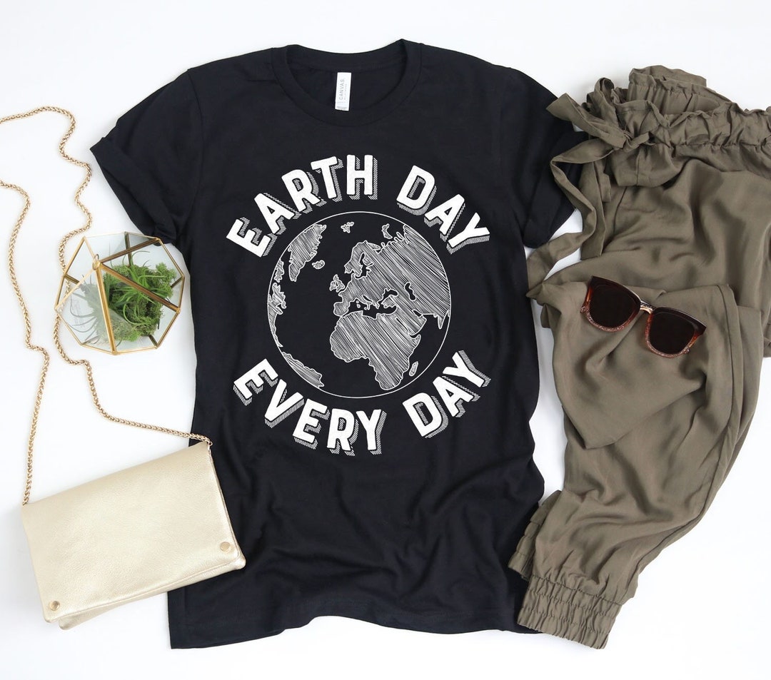 Earth Day Every Day Shirt / Earth Day Shirt / Earth Day Gift / Earth