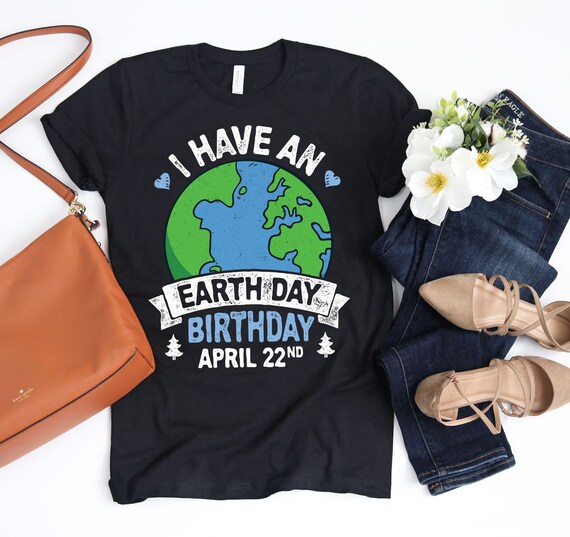 I Have an Earth Day Birthday Shirt / Earth Day Shirt / Earth Day Gift / Earth Day / Mother Earth Shirt / Earth Day Tshirt / Tank Top Hoodie