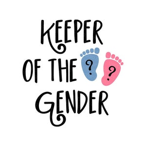Keeper Of The Gender Svg For Shirt, Gender Reveal Svg, Baby Shower - Svg Dxf Eps Pdf Jpg Png - Digital Download