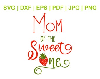 Mom Of The Sweet One Svg, Strawberry Birthday Svg, 1st Birthday Shirt Design - Svg Dxf Eps Pdf Jpg Png