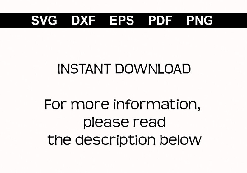 Puede incluir: Texto que dice "SVG DXF EPS PDF PNG" en una barra negra en la parte superior de la imagen. Debajo de la barra, el texto "INSTANT DOWNLOAD" est&aacute; centrado. Debajo de eso, el texto "Para obtener m&aacute;s informaci&oacute;n, lea la descripci&oacute;n a continuaci&oacute;n" est&aacute; centrado.
