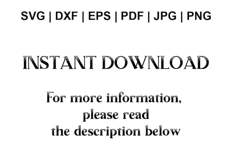 Puede incluir: Texto que dice "SVG | DXF | EPS | PDF | JPG | PNG" y "INSTANT DOWNLOAD". Debajo del texto hay un mensaje que dice "Para obtener m&aacute;s informaci&oacute;n, lea la descripci&oacute;n a continuaci&oacute;n."