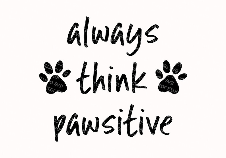 Download Animal Lover Svg Positive Quote Always Think Pawsitive ...