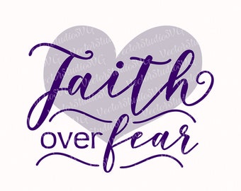 Faith Over Fear SVG, Faith Svg, Religious Svg, Christian Svg, Instant Download Clipart Cut Files For Silhouette Cricut Svg Dxf Eps Pdf Png