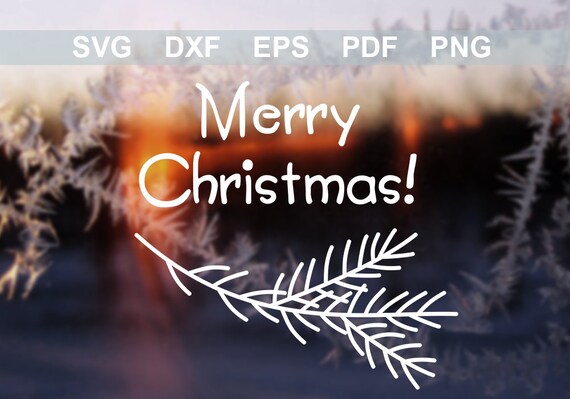 Download Free Merry Christmas Svg Dxf Eps Pdf Png Pine Branch Svg Cut Files Etsy SVG DXF Cut File