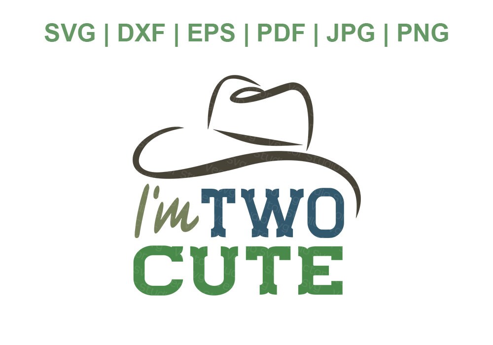 I'm Two Cute Svg, 2 Year Old Birthday Svg, Little Cowboy Svg, 2nd Second Birthday Rodeo Party - Svg Dxf Eps Pdf Jpg Png