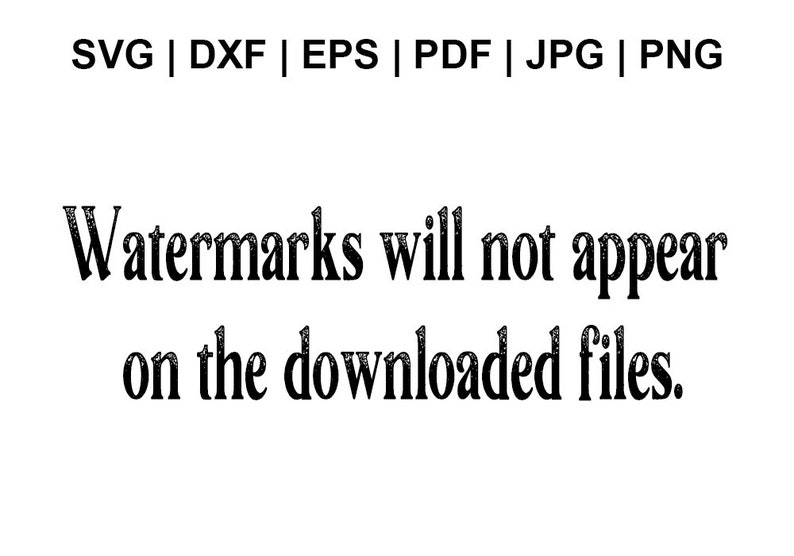 May include: Text that reads "SVG | DXF | EPS | PDF | JPG | PNG" and "Watermarks will not appear on the downloaded files."