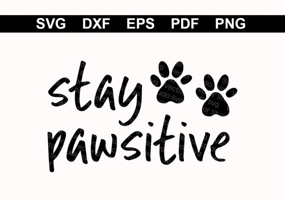 Download Animal Lover Svg Stay Pawsitive Paws Svg Positive Quotes Svg | Etsy