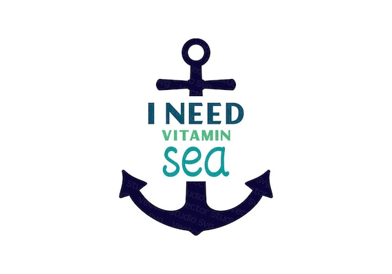 I Need Vitamin Sea Svg, Summer Quote Svg, Anchor Svg, Nautical Svg - Commercial Use  Svg Dxf Eps Pdf Jpg Png
