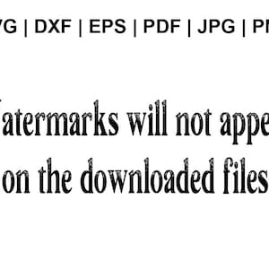 May include: Text that reads "SVG | DXF | EPS | PDF | JPG | PNG" and "Watermarks will not appear on the downloaded files."