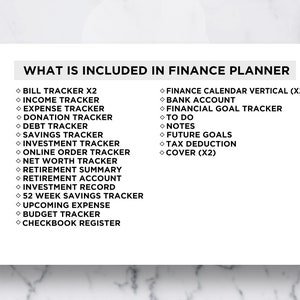 May include: A black and white list of items included in a finance planner. The list includes items such as bill tracker, income tracker, expense tracker, donation tracker, debt tracker, savings tracker, investment tracker, online order tracker, net worth tracker, retirement summary, retirement account, investment record, 52 week savings tracker, upcoming expense, budget tracker, checkbook register, finance calendar vertical, bank account, financial goal tracker, to do, notes, future goals, tax deduction, and cover.