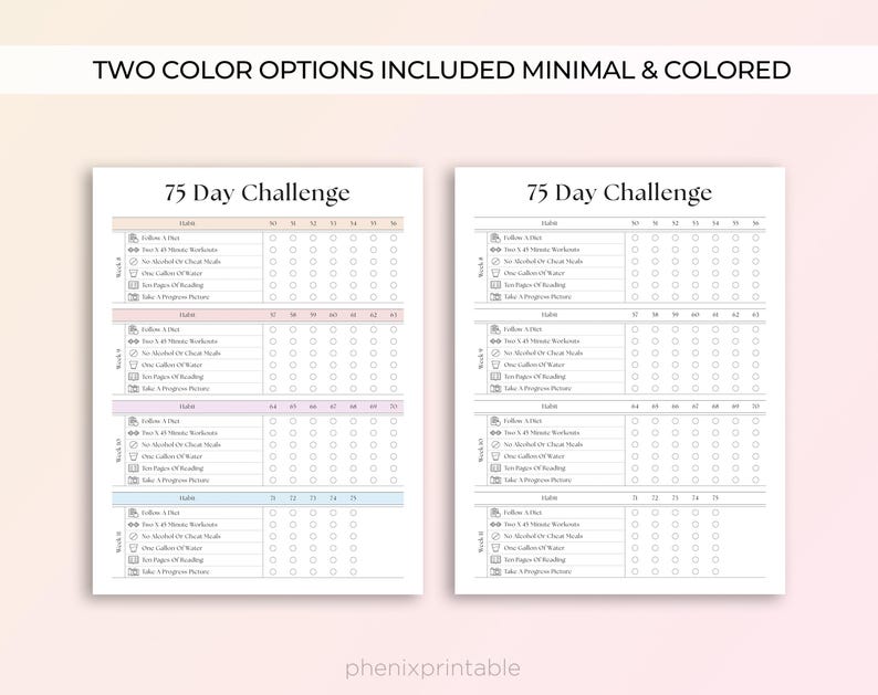 May include: A printable 75-day challenge tracker with two colour options: minimal and coloured. The tracker includes a checklist for daily habits, such as following a diet, completing workouts, drinking water, reading, and taking progress pictures.