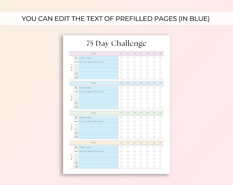 May include: A printable 75-day challenge tracker with a light blue background. The tracker is divided into four weeks, with each week having a section for daily checkmarks. The text "75 Day Challenge" is at the top of the page.