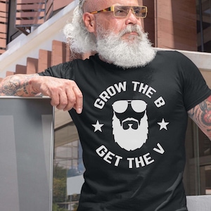 Beard Gift - Grow The B Get The V - Adult Unisex Tee | Beard Gifts | Beard Tshirt | Beard Shirts For Men | Beard Shirt | Beard Tee
