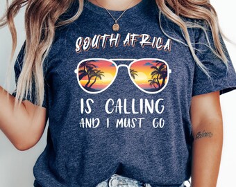 South Africa Is Calling and I Must Go T-Shirt | Let Your T-Shirt Speak of Your Travel Dreams | Travel Lover T-Shirt | South African Gift