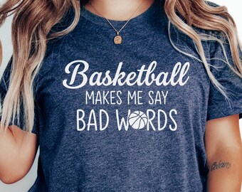 Funny Basketball T-Shirt Makes Me Say Bad Words | Unisex Graphic Tee Game Day Humor Fan Apparel