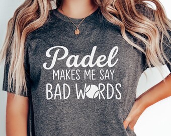 Padel Makes Me Say Bad Words Tee | Funny Padel Shirt for Players and Fans | Unisex Graphic Top for Practice, Matches, and Team Gifts