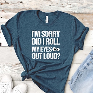 Roll My Eyes - Adult Unisex Tee | Funny Tee | Sarcasm T-Shirt | Sarcastic Shirt | Funny Shirt Sayings | Funny Shirts For Men | Rolling Eyes
