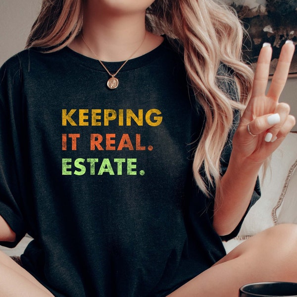 Keeping It Real Estate T-Shirt Funny Realtor Shirt For Her Real Estate Agent Tee Realtor Gift Ideas Real Estate Gift For Agent