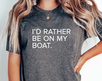 Ich würde lieber auf meinem Boot T-Shirt sein - Perfektes Geschenk für Bootfahren Liebhaber | Umarme das Bootsleben und zeige deine humorvolle Seite | Boot Lovers Tee