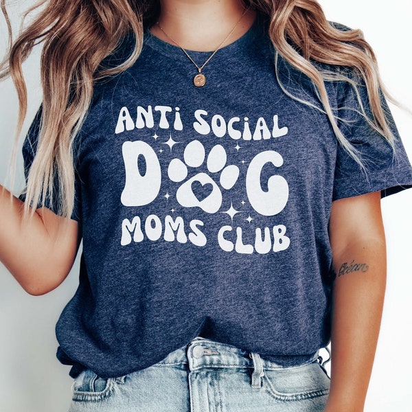 Anti Social Club Shirt Dog Mom Shirt for Dog Lovers Anti Social Mom Shirt Mothers Day Gift for Dog Mom Gift for Her Anti Social Club Dog Tee