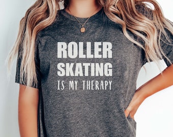 Roller Skating Is My Therapy T-Shirt | Express Yourself with Our Unique T-Shirt Design | Comfortable Fashion - Roller Skating Lover T-Shirt